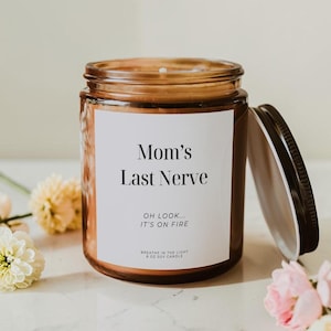 Mom’s Last Nerve Candle, Funny Gift for Mom, Mom Birthday Gift, Mother’s Day Candle, Last Nerve Candle
