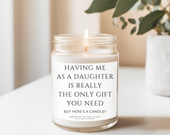 Having Me As a Daughter Candle Gift for Mom, Custom Gift for Mom, Funny Mother's Day Gift from Daughter, Mom Birthday Gift