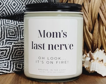 Mom's Last Nerve Candle Gift for Mom, Custom Mother's Day Gift, Funny Gift for Mom Present, Mom Birthday Gift Candle for Wife