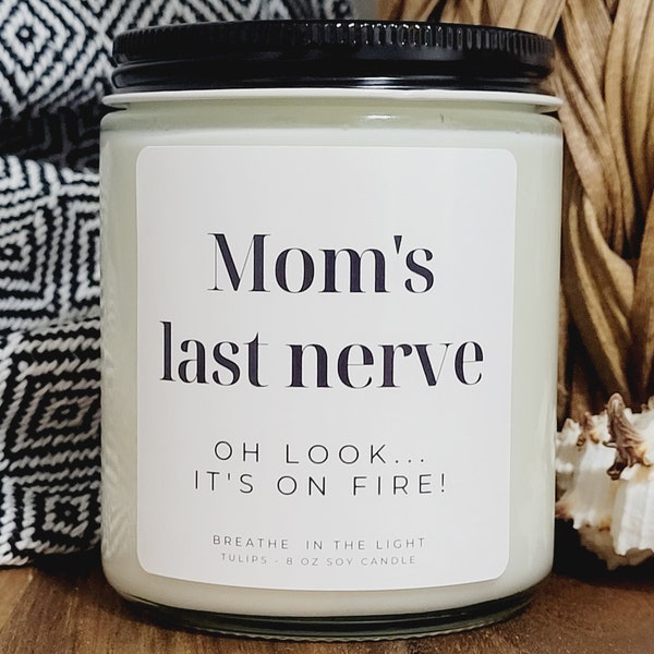 Mom's Last Nerve Candle Gift for Mom, Custom Mother's Day Gift, Funny Gift for Mom Present, Mom Birthday Gift Candle for Wife