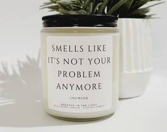 Smells Like It's Not Your Problem Anymore Funny Candle Gift for Coworker Leaving Gift for Women, New Job, Promotion Gift, Colleague Leaving
