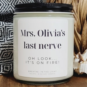 Custom Teacher’s Last Nerve Candle, Funny End of Year Gift for Teacher, Staff, Daycare, School Gift, Personalized Name Option
