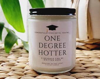 Personalized One Degree Hotter Candle,College Graduation Gifts for Her,Masters Degree Graduation Gift,Grad Gift for Him,phd Graduation Gift