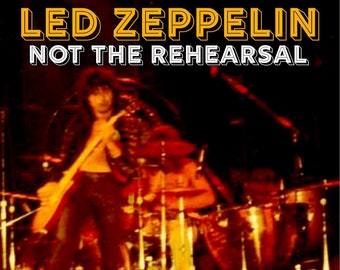 May include: A vintage concert poster for Led Zeppelin's "Not The Rehearsal" tour. The poster features a black and white photo of the band performing on stage. The band's name is written in large, yellow letters at the top of the poster. The text "Not The Rehearsal" is written in white letters below the band's name.