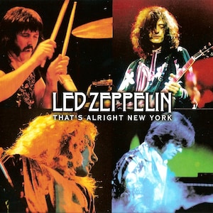 May include: A collage of four images of the band Led Zeppelin. The band members are John Bonham, Jimmy Page, Robert Plant, and John Paul Jones. The text "Led Zeppelin" and "That's Alright New York" is printed on the image.