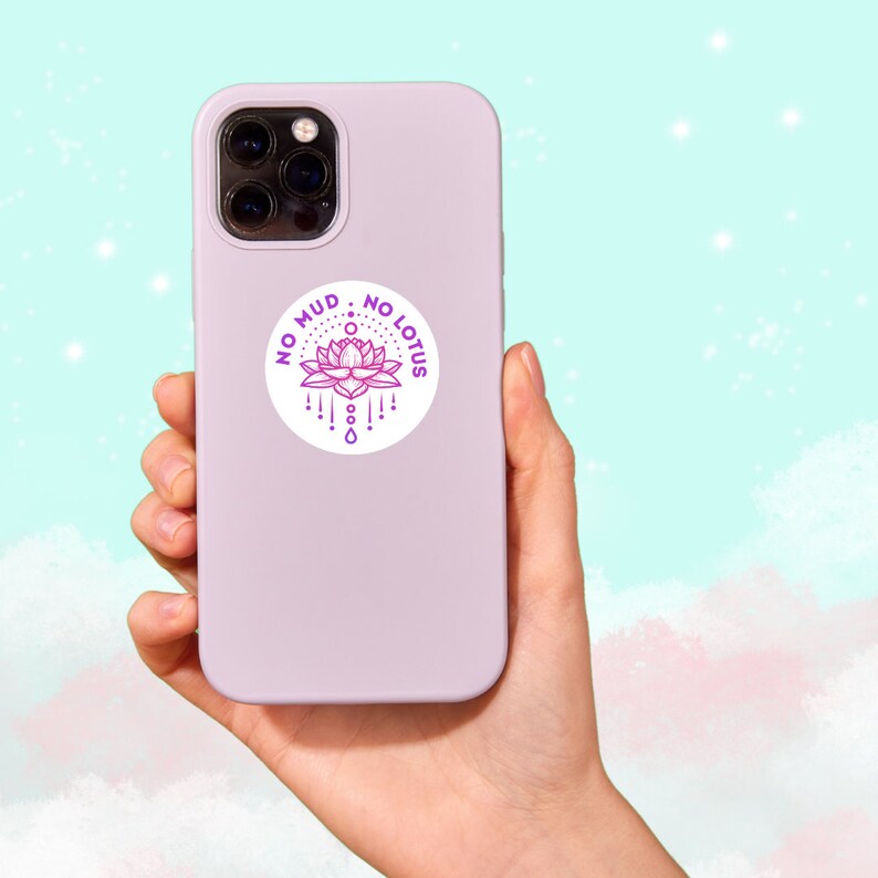 May include: A purple phone case with a white sticker that says "No Mud, No Lotus" with a pink lotus flower design.