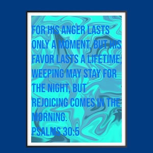 Psalms 30:5 Bible Verse &quot;Weeping may stay for the night, but rejoicing comes in the morning.&quot;, DIGITAL DOWNLOAD