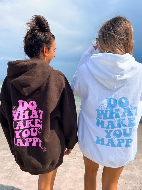Do What Makes You Happy Hoodie Front & Back Design, Trendy Hoodie