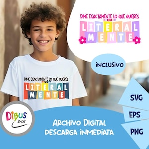 Puede incluir: Una camiseta blanca con la frase "DIME EXACTAMENTE LO QUE QUIERES LITERAL MENTE" en letras de colores. La imagen también incluye un gráfico con el mismo texto y una pancarta azul con las palabras "ARCHIVO DIGITAL DESCARGA INMEDIATA".
