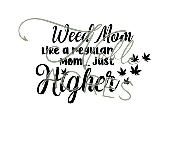 Download Weed Mom Like A Regular Mom Just Higher Svg Png Weed Svg Etsy