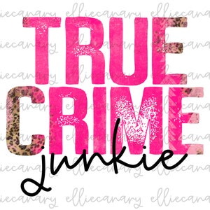 True Crime Junkie PNG, Quotes & Sayings, Sublimation, Bright and Colorful, Digital Download, Sublimation Design