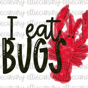May include: A graphic design featuring the text "I eat BUGS" in black, with a red lobster illustration. The design has a hand-drawn aesthetic, perfect for apparel or stickers.