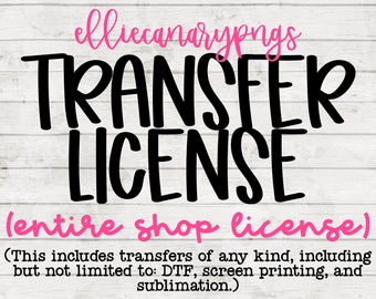 Entire Shop Transfer License: DTF, Sublimation, Screen Print