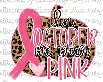 In October We Wear Pink PNG, Breast Cancer Awareness, Digital Download, Sublimation Design, INSTANT DOWNLOAD, Pink Ribbon, Pumpkin Leopard