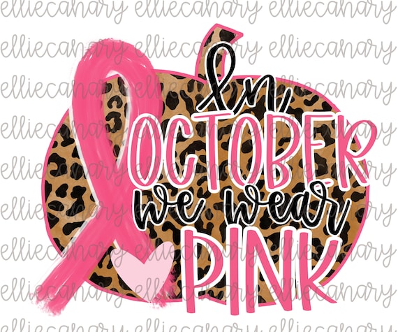 In October We Wear Pink Breast Cancer Awareness Sublimation