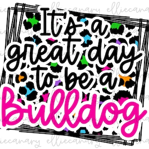 It&#39;s a Great Day to Be A Bulldog Mascot PNG Sports Mom Team Spirit, Digital Download, Sublimation Design Retro Bright (White) Leopard Mascot
