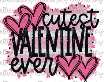 Valentine PNG, Cutest Valentine Ever, Bright and Colorful, INSTANT DOWNLOAD Sublimation/Screen Print Design