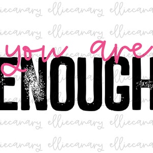 You Are Enough PNG, Mental Health Awareness, Digital Download, Sublimation Design, INSTANT DOWNLOAD