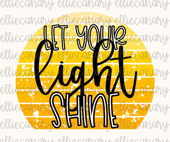 Let Your Light Shine PNG Inspirational Sayings Sublimation - Etsy