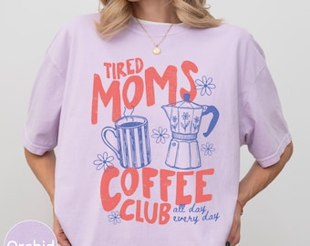 Tired Moms Coffee Club Comfort Colors Shirt, Coffee Lover Mama Trendy Mom Life Tee Mothers Day Gift