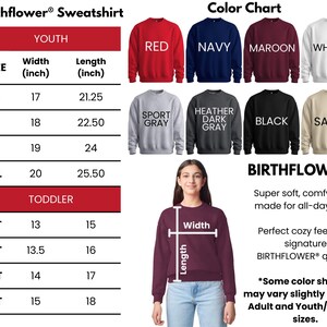The image is a color chart for a "Birthflower Sweatshirt" designed for both youth and toddler sizes. It includes various color options and corresponding measurements for each size. The chart also includes a "TODDLER" section with measurements for a toddler. The image is a collage of multiple images, and the text is concise and avoids redundancy. The color chart provides a visual guide for selecting the appropriate size and color for the "Birthflower" sweatshirt.