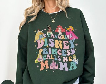 My Favorite Disney Princess Calls Me Mama sweatshirt, Disney Princesses Hoodie Disney Mama Gift From Daughter Family Trip