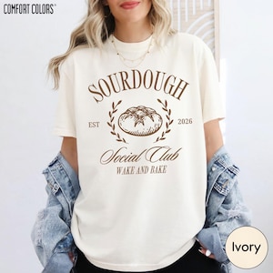 Sourdough Social Club Comfort Colors Shirt, Custom Est Date Wake And Bread Tee Breadmaker Mom Gift