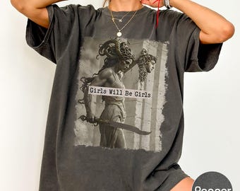 Vintage Medusa Comfort Colors Shirt, Girls Will Be Girls Feminist Graphic Tee