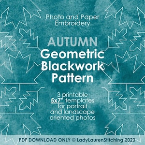 May include: A teal blue watercolor background with white geometric leaf shapes. The text "AUTUMN Geometric Blackwork Pattern" is in white. Below the text is "3 printable 5x7" templates for portrait and landscape oriented photos". The text "PDF DOWNLOAD ONLY © LadyLaurenStitching 2023" is at the bottom of the image.