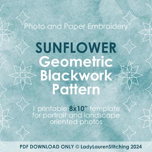 May include: A digital embroidery pattern with the text "SUNFLOWER Geometric Blackwork Pattern" in white on a teal watercolor background. The template is 8x10 inches and designed for portrait and landscape photos. The words "Photo and Paper Embroidery" are at the top.