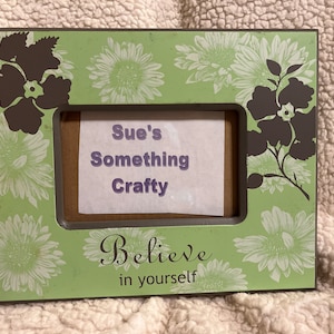 3” x 5” “Believe in Yourself” Wood frame, Green with Brown and White floral design.