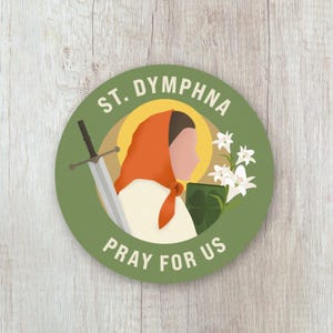 May include: A green circular sticker with the text "ST. DYMPHNA PRAY FOR US" in white. The sticker features a woman with a red headscarf, a sword, and white flowers.