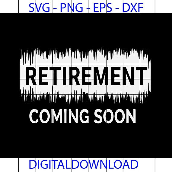 Almost Retired Retirement Coming Soon Funny Retiring Svg Eps Etsy
