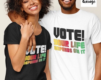 Vote! Your Life Depends On It Shirt | Black Lives Matter Graphic T-Shirt | Activist Tee | Protest Tee | Unisex Cotton Tee | Made in USA