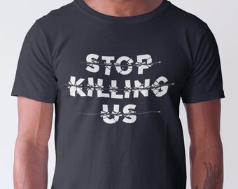 Stop Killing Us Tee | Black Lives Matter Graphic T-Shirt | Activist Tee | Protest Tee | Unisex Jersey Cotton Tee | Made in USA