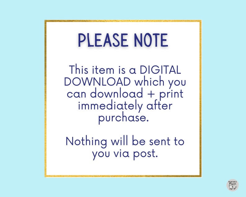 May include: A gold-framed sign with blue text that reads "PLEASE NOTE" and explains that this item is a digital download that can be downloaded and printed immediately after purchase. The sign also states that nothing will be sent via post.