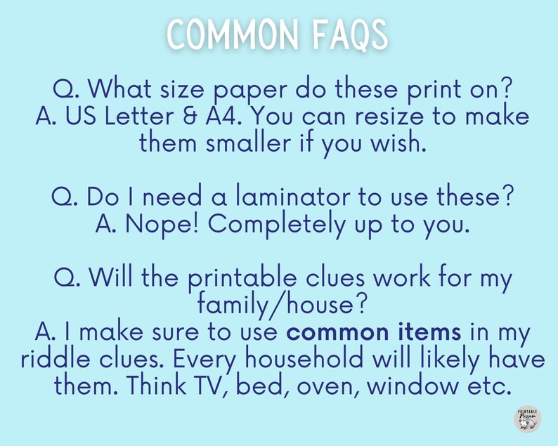 May include: A blue and white text graphic with the heading "COMMON FAQS" and a list of frequently asked questions about printable clues. The questions and answers are about the size of the paper, whether a laminator is needed, and if the clues are suitable for families or homes.