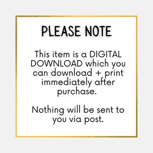 May include: A gold-framed sign with the text "PLEASE NOTE" in black. The sign explains that this item is a digital download that can be downloaded and printed immediately after purchase. It also states that nothing will be sent via post.