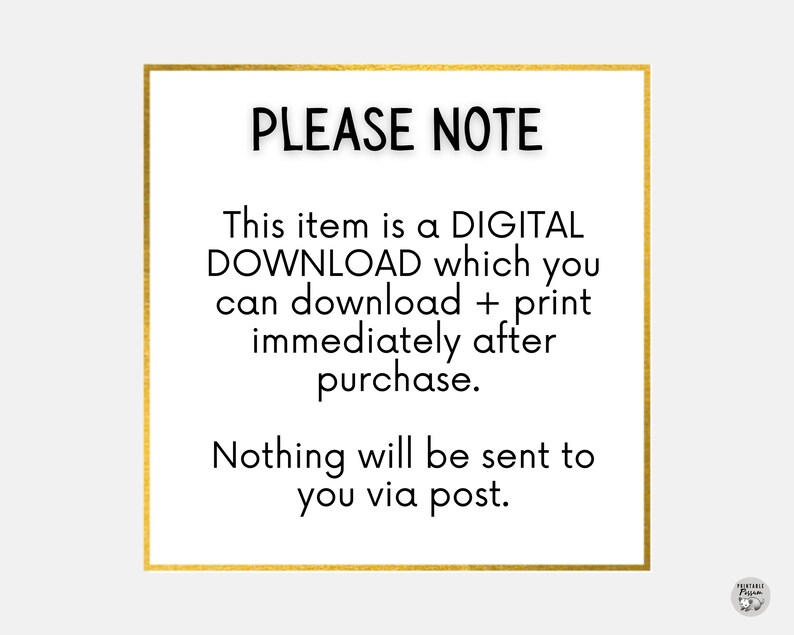 May include: A gold-framed sign with the text "PLEASE NOTE" in black. The sign explains that this item is a digital download that can be downloaded and printed immediately after purchase. It also states that nothing will be sent via post.