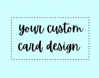 Your Custom Card Design