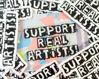 Support REAL Artists Clear Sticker - AntiAI Art No AI Generated Imagery AI Prompt Small Business Local Hand-made Laptop Sticker Car Bumper