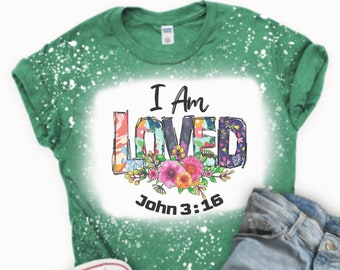 Bleached T-Shirt - I Am Loved Bleached Tee - Inspirational Bleached Tee - Gift for A Friend - Christian Shirt - Graphic Tee -Faith Shirt