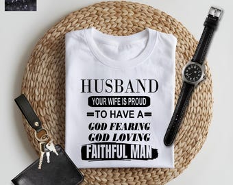 Fathers Day Shirt, Husband Your Wife is Proud, Gift for Him, Gift from Wife, Wedding Gift, Faith Husband Gift