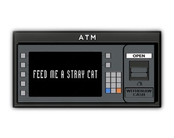 Feed Me a Stray Cat ATM American Psycho - Enamel Pin