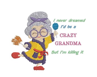 Grandma B -Crazy Grandma - Machine Embroidery Design