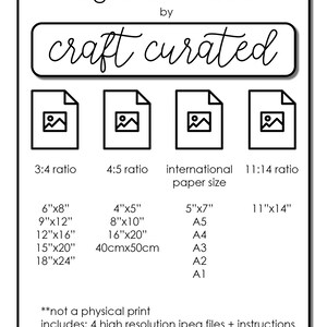 May include: Digital download of printable images in four different aspect ratios: 3:4, 4:5, international paper sizes, and 11:14. The image shows four icons representing the different ratios. The text below the icons lists the common sizes for each ratio in inches and centimeters. The text at the bottom of the image says "not a physical print, includes: 4 high resolution jpeg files + instructions, happy to email a custom size if needed!"