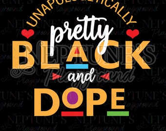 Black History Month| Unapologetically Pretty Black and Dope| Black Lives Matter-SVG-Instant Digital Download-BLM| Vinyl Design DIY| Black