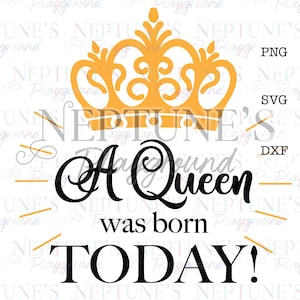 Verjaardag koningin SVG-digitale download-verjaardag-viering-DXF-deze koningin is vandaag geboren
