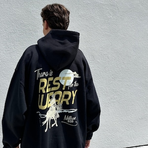 there is rest for the weary hoodie