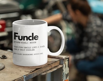 Funcle Mug: The Fun Uncle Definition Coffee Mug (11oz or 15oz)